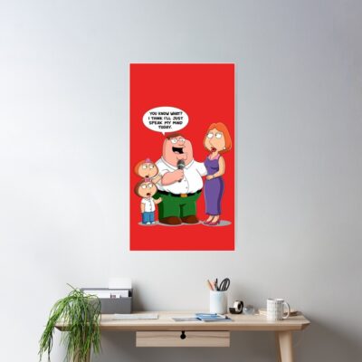 Alternative view of Peter Griffin From Family Guy You Know What I Think Poster