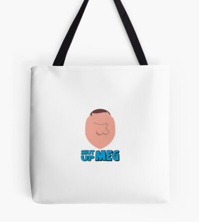 Family Guy Shut Up Meg Tote Bag